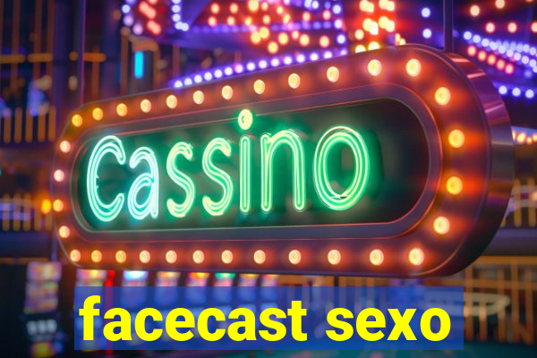 facecast sexo